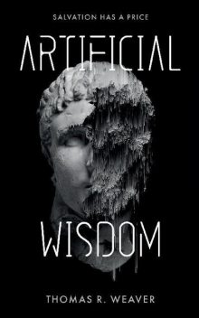 Artificial Wisdom, Thomas R. Weaver