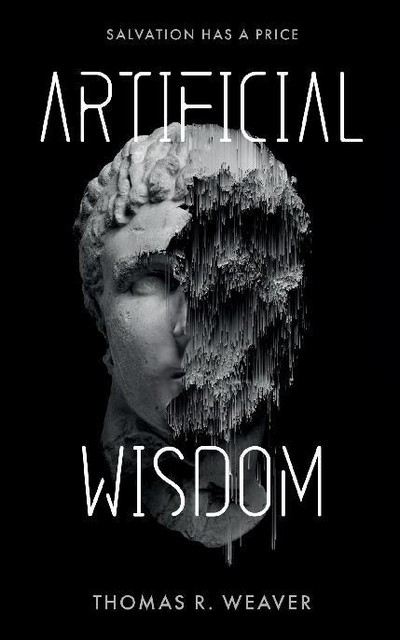 Artificial Wisdom, Thomas R. Weaver