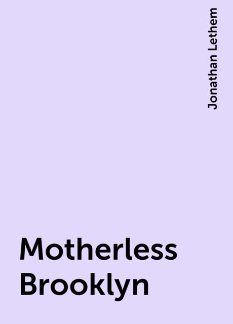 Motherless Brooklyn, Jonathan Lethem