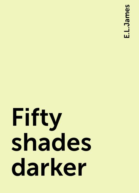 Fifty shades darker, E.L.James