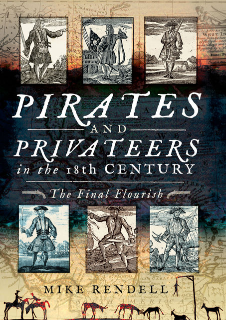 Pirates and Privateers in the 18th Century, Mike Rendell