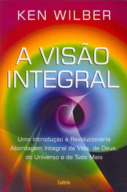 A Visão Integral, Ken Wilber