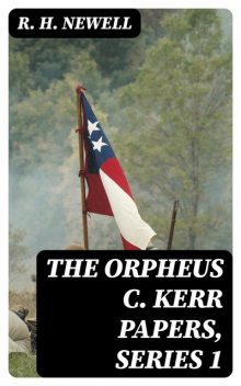 The Orpheus C. Kerr Papers, Series 1, R.H.Newell