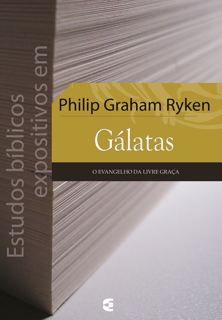 Estudos bíblicos expositivos em Gálatas, Philip Graham Ryken