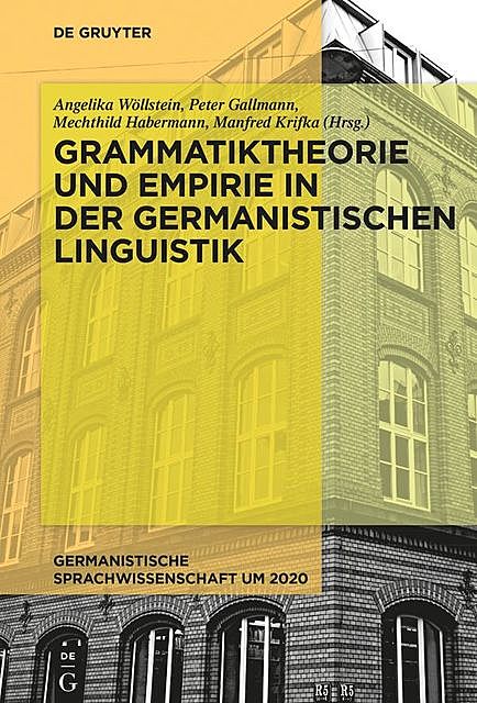Grammatiktheorie und Empirie in der germanistischen Linguistik, Angelika Wöllstein, Mechthild Habermann, Manfred Krifka, Peter Gallmann
