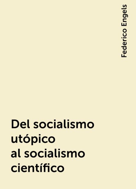 Del socialismo utópico al socialismo científico, Federico Engels