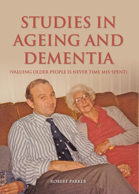 Studies In Ageing And Dementia, Robert Parker
