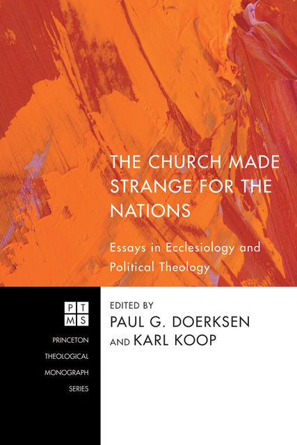 The Church Made Strange for the Nations, Paul G. Doerksen