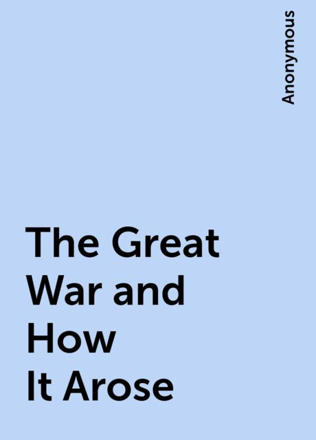 The Great War and How It Arose, 