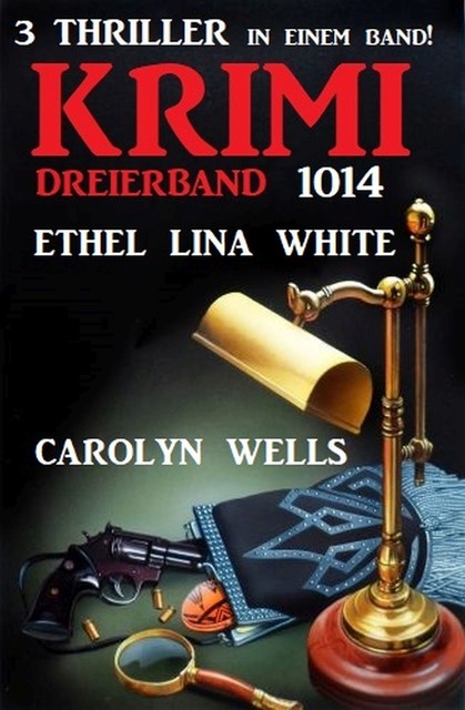Krimi Dreierband 1014, Carolyn Wells, Ethel Lina White