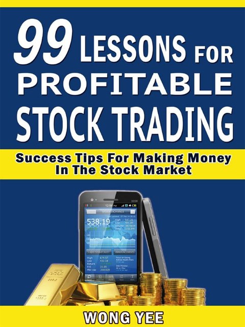 99 Lessons for Profitable Stock Trading Success, Wong Yee