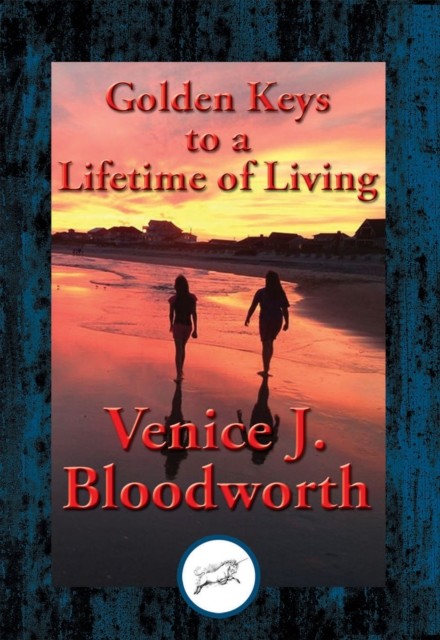 Golden Keys to a Lifetime of Living, Venice J.Bloodworth