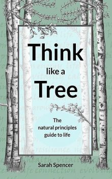 Think like a Tree, Sarah Spencer