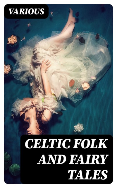 Celtic Folk and Fairy Tales, Various