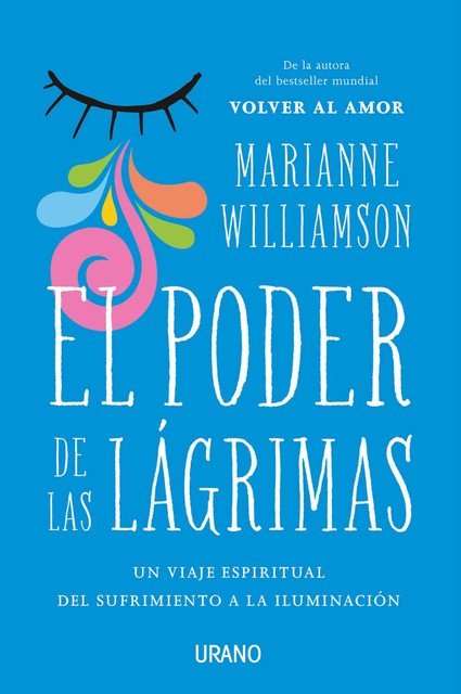 El poder de las lágrimas (Crecimiento personal) (Spanish Edition), Marianne Williamson