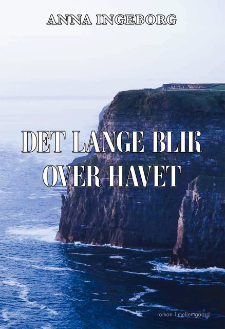 DET LANGE BLIK OVER HAVET, Anna Ingeborg