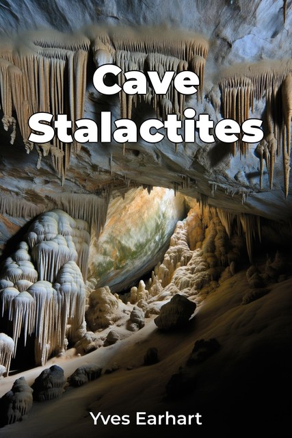 Cave Stalactites, Yves Earhart