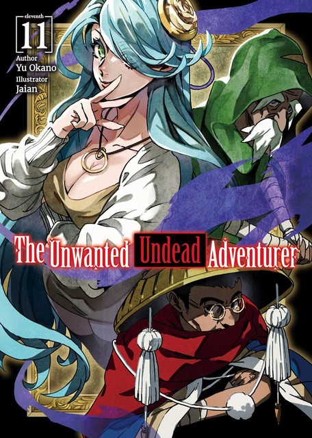 The Unwanted Undead Adventurer: Volume 11, Yu Okano