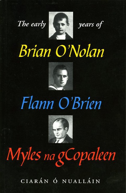 The Early Years of Brian O'Nolan, Ciaran O' Nuallain