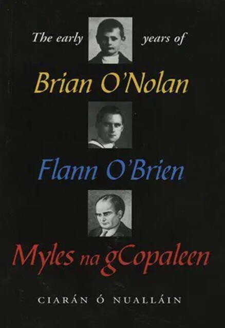 The Early Years of Brian O'Nolan, Ciaran O' Nuallain