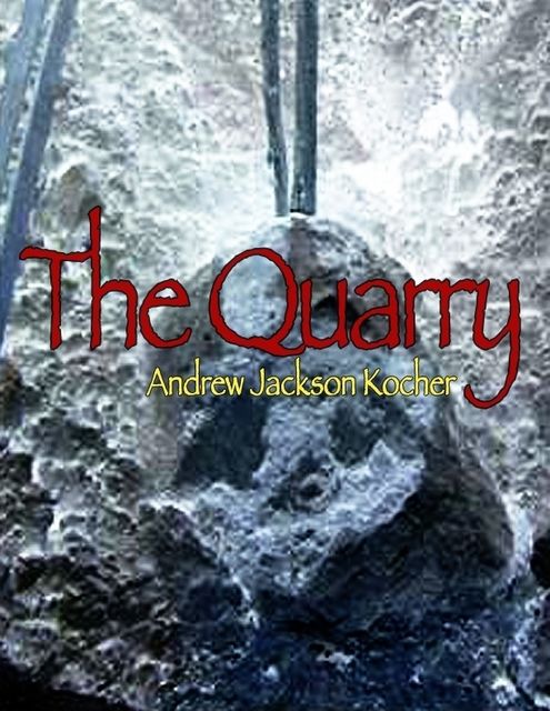 The Quarry, Andrew Jackson Kocher