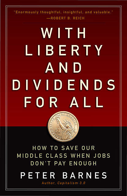 With Liberty and Dividends for All, Peter Barnes