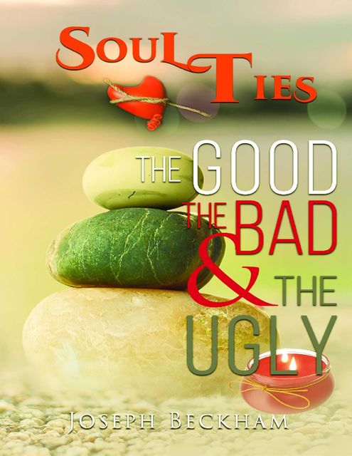 Soul Ties the Good the Bad & the Ugly, Joseph Beckham