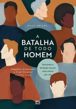A batalha de todo homem, Stephen Arterburn, Fred Stoeker, Mike Yorkey
