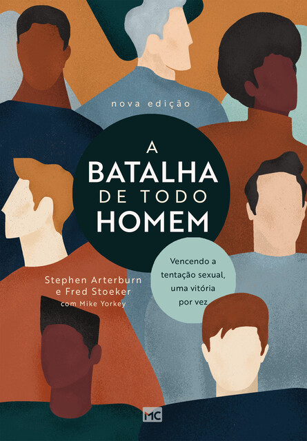 A batalha de todo homem, Stephen Arterburn, Fred Stoeker, Mike Yorkey