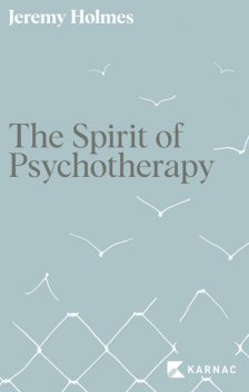 The Spirit of Psychotherapy, Jeremy Holmes