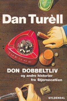 Don Dobbeltliv og andre historier fra Stjernecaféen, Dan Turell