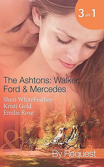The Ashtons: Walker, Ford & Mercedes, Sheri WhiteFeather, Emilie Rose, Kristi Gold