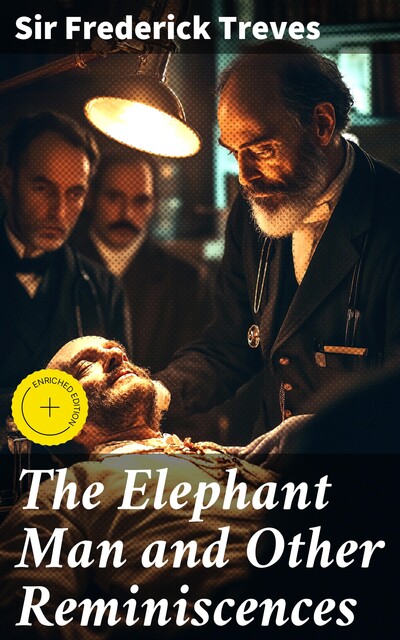 The Elephant Man and Other Reminiscences, Sir Frederick Treves