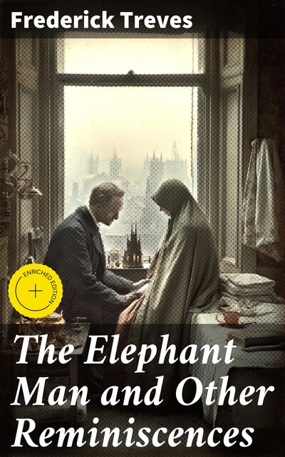 The Elephant Man and Other Reminiscences, Sir Frederick Treves