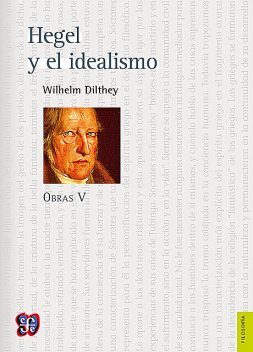 Obras V. Hegel y el idealismo, Wilhelm Dilthey