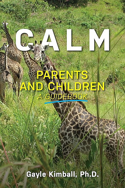 Calm Parents and Children, Ph.D.Kimball