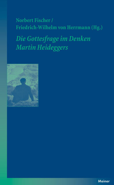 Die Gottesfrage im Denken Martin Heideggers, Norbert Fischer, Friedrich-Wilhelm von Herrmann