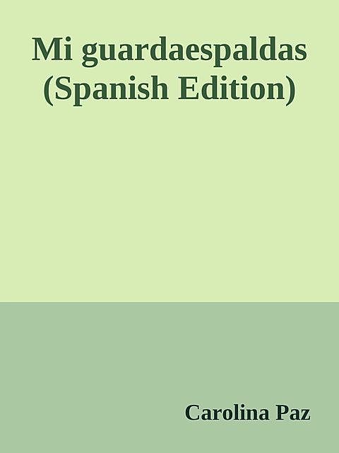 Mi guardaespaldas (Spanish Edition), Carolina Paz