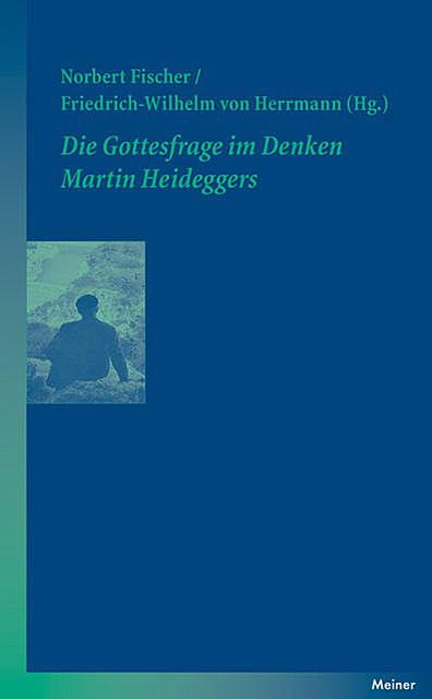 Die Gottesfrage im Denken Martin Heideggers, Norbert Fischer, Friedrich-Wilhelm von Herrmann