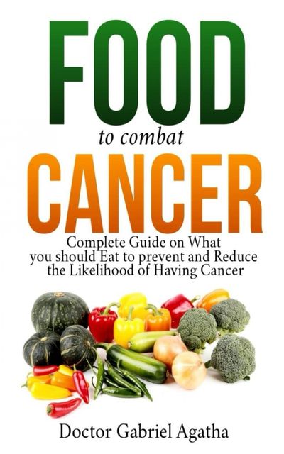 Food to Combat Cancer, Doctor Gabriel Agatha