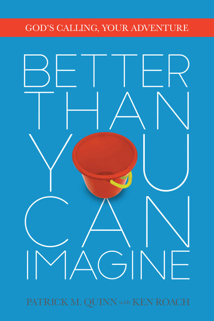 Better Than You Can Imagine, Ken Roach, Patrick Quinn