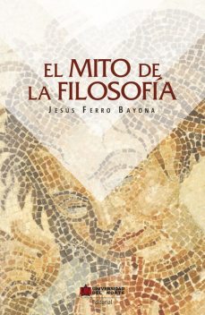 El mito de la filosofía, Jesús Ferro Bayona