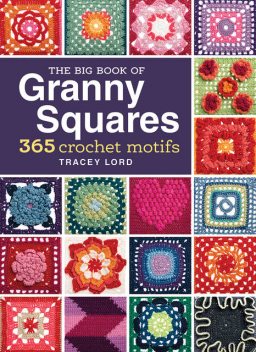 The Big Book of Granny Squares, Tracey Lord