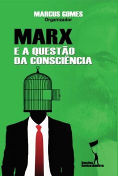Marx e a Questão da Consciência, Nildo Viana, Carlos Henrique Marques, Felipe Andrade, Lisandro Braga, Lucas Maia, Marcus Gomes