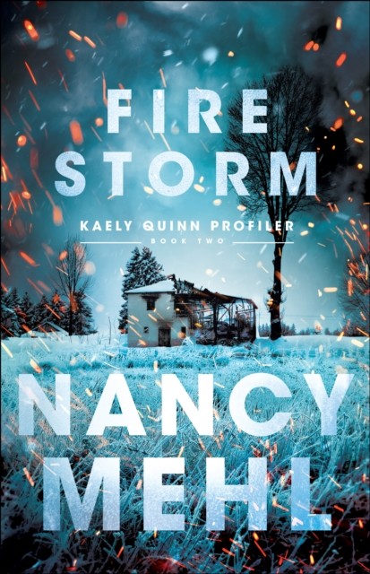 Fire Storm (Kaely Quinn Profiler Book #2), Nancy Mehl