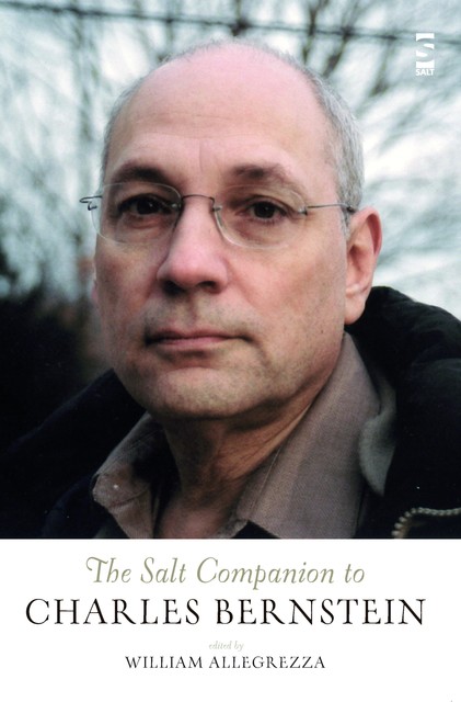 The Salt Companion to Charles Bernstein, William Allegrezza