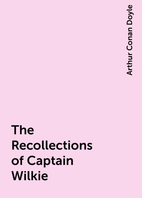 The Recollections of Captain Wilkie, Arthur Conan Doyle