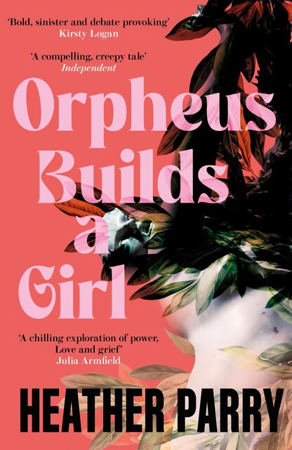 Orpheus Builds a Girl, Heather Parry