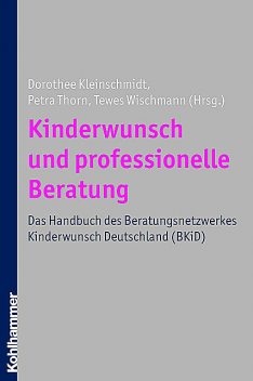 Kinderwunsch und professionelle Beratung, Petra Thorn, Dorothee Kleinschmidt, Tewes Wischmann