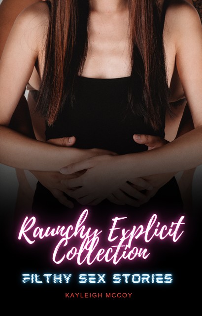 Raunchy Explicit Collection, Kayleigh McCoy